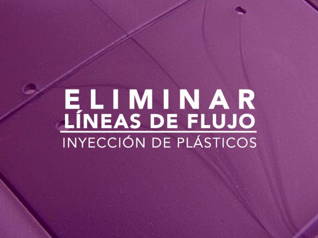 ELIMINAR LÍNEAS DE FLUJO EN PIEZAS INYECTADAS (Demo)